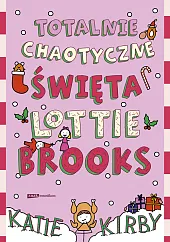 Totalnie chaotyczne święta Lottie Brooks Totalnie chaotyczne święta Lottie Brooks