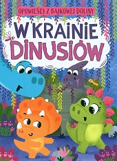 Opowieści z bajkowej doliny W krainie,Anna Paszkiewicz Opowieści z bajkowej doliny W krainie,Anna Paszkiewicz