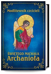 Modlitewnik czcicieli świętego Michała Archanioła Modlitewnik czcicieli świętego Michała Archanioła
