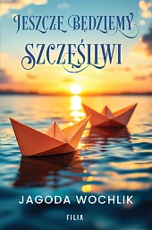 Jeszcze będziemy szczęśliwi Jeszcze będziemy szczęśliwi