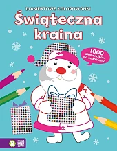 Diamentowe kolorowanki. Świąteczna kraina Diamentowe kolorowanki. Świąteczna kraina
