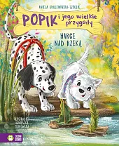 Popik i jego wielkie przygody Harce nad rzeką Popik i jego wielkie przygody Harce nad rzeką