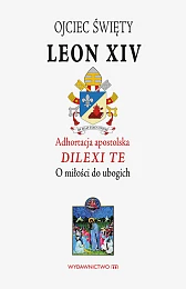 Adhortacja apostolska Dilexi teXIV papież Leon Adhortacja apostolska Dilexi teXIV papież Leon