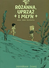 Różanna, uprząż i młyn oraz inne historie