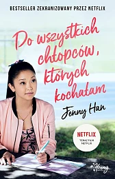 Do wszystkich chłopców, których kochałam. Chłopcy.,Jenny Han Do wszystkich chłopców, których kochałam. Chłopcy.,Jenny Han