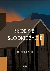 Słodkie, słodkie życieJolanta Sak
