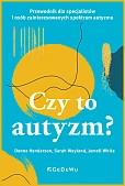 Czy to autyzm? Czy to autyzm?