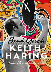 Keith Haring. Linia, która zmieniła sztukęBrad Gooch