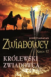Zwiadowcy Tom 12 Królewski zwiadowca Zwiadowcy Tom 12 Królewski zwiadowca