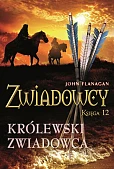 Zwiadowcy Tom 12 Królewski zwiadowca Zwiadowcy Tom 12 Królewski zwiadowca