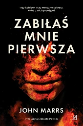 Zabiłaś mnie pierwszaJohn Marrs Zabiłaś mnie pierwszaJohn Marrs