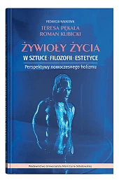 Żywioły życia w sztuce, filozofii, estetyce.Marzena Okrasa Żywioły życia w sztuce, filozofii, estetyce.Marzena Okrasa
