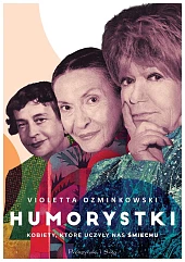 Humorystki. Kobiety, które uczyły nas śmiechuVioletta Ozminkowski
