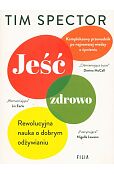 Jeść zdrowo. Rewolucyjna nauka o dobrym odżywianiu