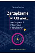 Zarządzanie w XXI wieku według teorii integralnej i paralelnych