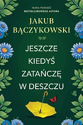 Jeszcze kiedyś zatańczę w deszczu