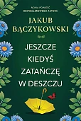 Jeszcze kiedyś zatańczę w deszczu