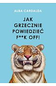 Jak grzecznie powiedzieć f**k off!