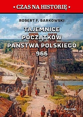 Tajemnice początków państwa polskiego 966 Tajemnice początków państwa polskiego 966