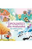 Opowieści dla maluszka na cztery pory roku