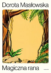 Magiczna ranaDorota Masłowska