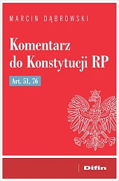 Komentarz do Konstytucji RP art. 51, 76 Komentarz do Konstytucji RP art. 51, 76