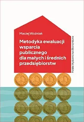 Metodyka ewaluacji wsparcia publicznego dla małych,Maciej Woźniak
