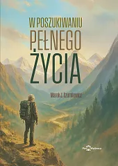 W poszukiwaniu pełnego życiaMarek Szumilewicz