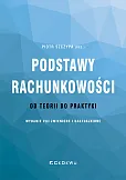 Podstawy rachunkowości - od teorii do praktyki (wydanie VIII) zmienione i uaktualnione Podstawy rachunkowości - od teorii do praktyki (wydanie VIII) zmienione i uaktualnione