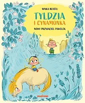 Tyldzia i Cynamonka. Nowy przyjaciel Pawełek Tyldzia i Cynamonka. Nowy przyjaciel Pawełek