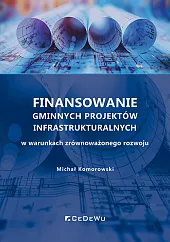 Finansowanie gminnych projektów infrastrukturalnych w warunkach,Komorowski Michał