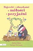 Bajeczki z obrazkami o miłości i przyjaźni