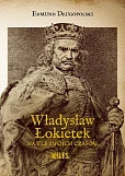 Władysław Łokietek na tle swoich czasów