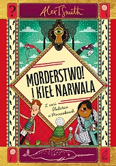 Morderstwo! I kieł narwalaT.Alex Smith Morderstwo! I kieł narwalaT.Alex Smith