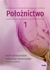 Położnictwo i ginekologia. Położnictwo Tom 1Piotr Sieroszewski