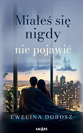 Miałeś się nigdy nie pojawićEwelina Dobosz