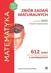 Matematyka Zbiór zadań maturalnych Lata 2002-2025,Ryszard Pagacz Matematyka Zbiór zadań maturalnych Lata 2002-2025,Ryszard Pagacz