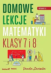 Domowe lekcje matematyki Klasy 7-8 Domowe lekcje matematyki Klasy 7-8