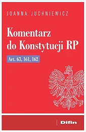 Komentarz do Konstytucji RP art. 63,,Joanna Juchniewicz Komentarz do Konstytucji RP art. 63,,Joanna Juchniewicz