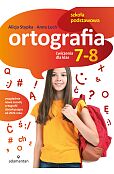Ortografia. Ćwiczenia dla klas 7-8 szkoły podstawowej