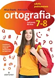 Ortografia. Ćwiczenia dla klas 7-8 szkoły podstawowej
