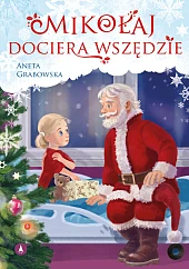 Mikołaj dociera wszędzieAneta Grabowska Mikołaj dociera wszędzieAneta Grabowska