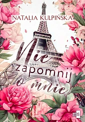 Nie zapomnij o mnieNatalia Kulpińska Nie zapomnij o mnieNatalia Kulpińska