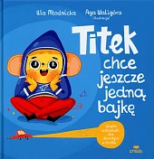 Titek chce jeszcze jedną bajkęUrszula Młodnicka Titek chce jeszcze jedną bajkęUrszula Młodnicka