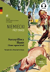 Szczęśliwy Hans i inne opowieści. Niemiecki,Bracia Grimm Szczęśliwy Hans i inne opowieści. Niemiecki,Bracia Grimm