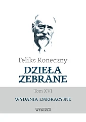 Feliks Koneczny - Dzieła zebrane, t.,Feliks Koneczny Feliks Koneczny - Dzieła zebrane, t.,Feliks Koneczny