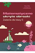Matematyczne ukryte obrazki Zadania dla klasy 5
