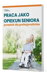 Praca jako opiekun seniora - poradnik,zbiorowa Praca