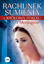 Rachunek sumienia z Królową Pokoju z Medjugorie Rachunek sumienia z Królową Pokoju z Medjugorie