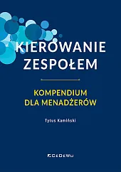 Kierowanie zespołem. Kompendium dla menadżerów